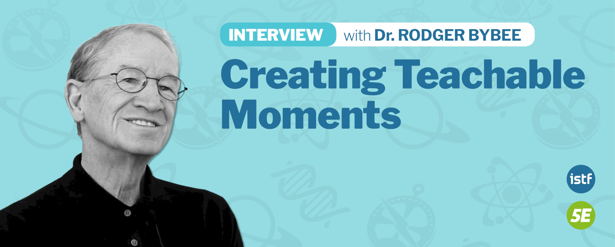 An interview with Dr. Rodger Bybee
